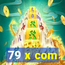79 x com